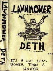 Lawnmower Deth : It's a Lot Less Bover Than a Hover